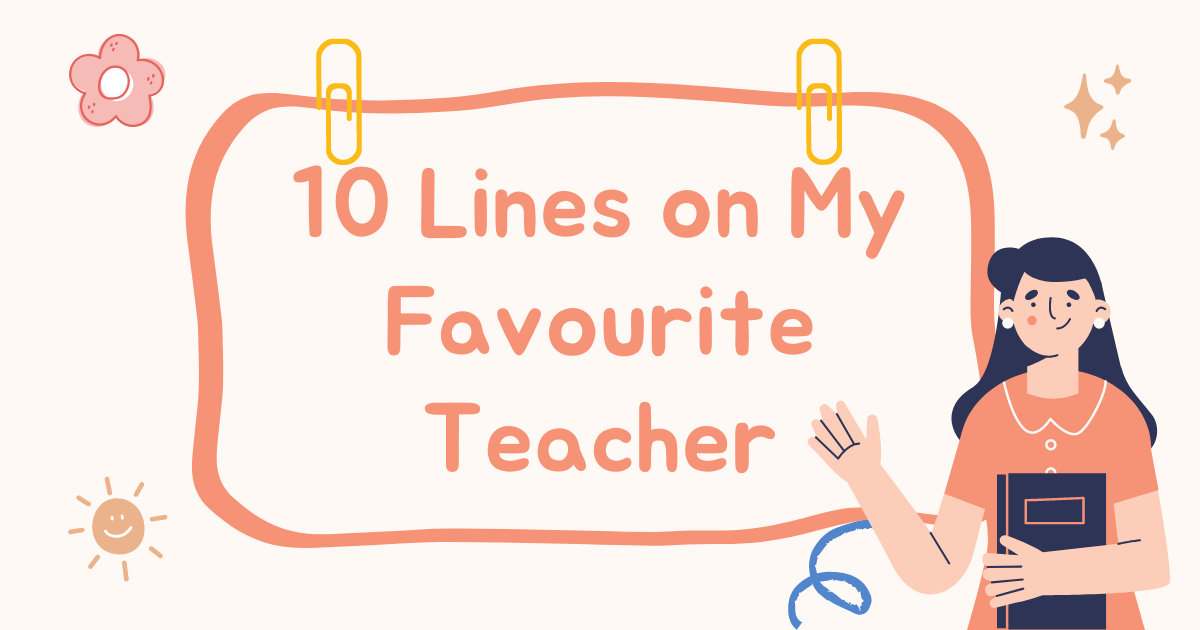 10 Lines on My Favourite Teacher